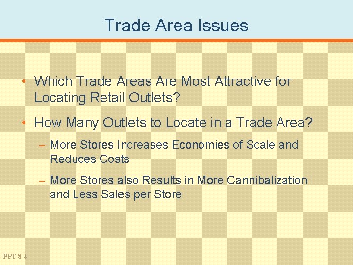 Trade Area Issues • Which Trade Areas Are Most Attractive for Locating Retail Outlets?