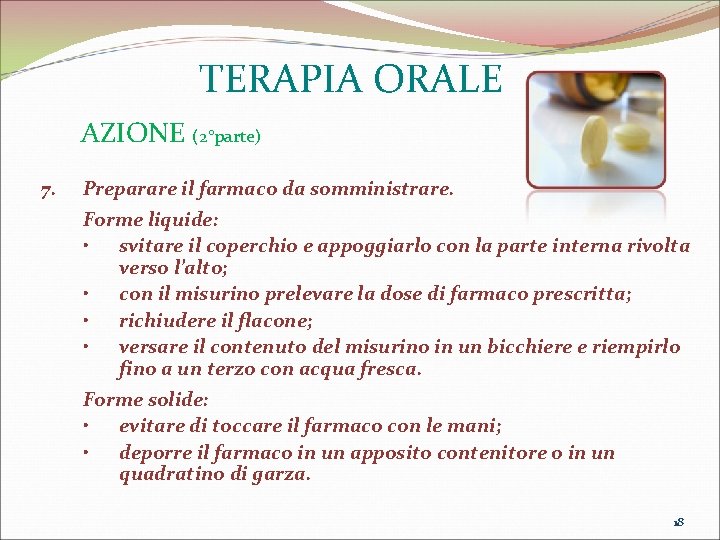 TERAPIA ORALE AZIONE (2°parte) 7. Preparare il farmaco da somministrare. Forme liquide: • svitare