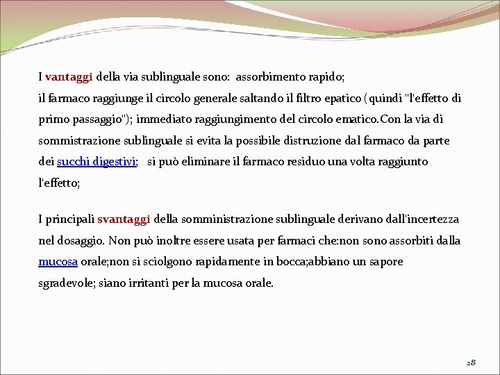 I vantaggi della via sublinguale sono: assorbimento rapido; il farmaco raggiunge il circolo generale