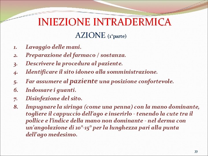 INIEZIONE INTRADERMICA AZIONE (1°parte) 1. 2. 3. 4. Lavaggio delle mani. Preparazione del farmaco