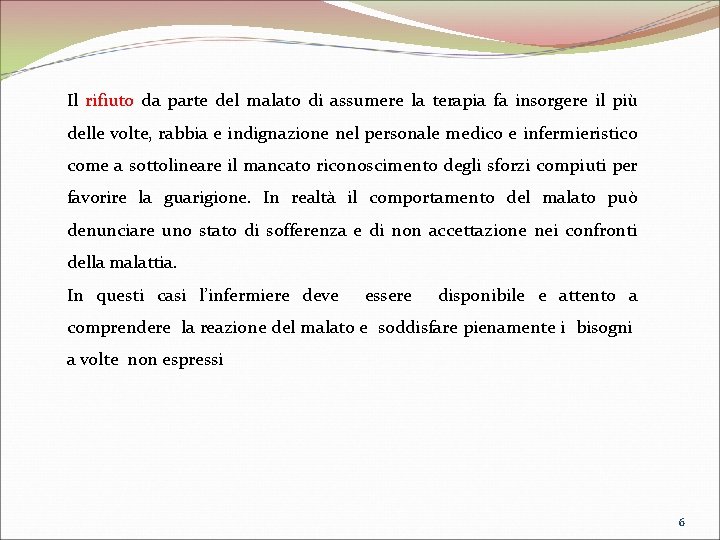 Il rifiuto da parte del malato di assumere la terapia fa insorgere il più