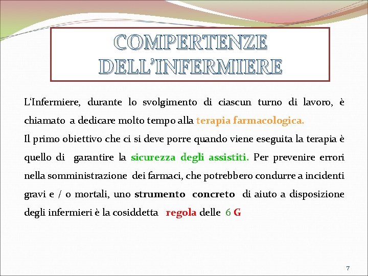 COMPERTENZE DELL’INFERMIERE L‘Infermiere, durante lo svolgimento di ciascun turno di lavoro, è chiamato a