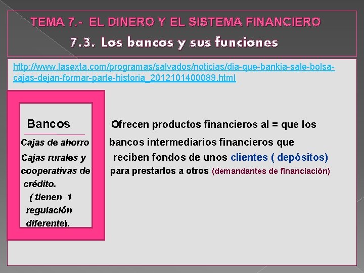 TEMA 7. - EL DINERO Y EL SISTEMA FINANCIERO 7. 3. Los bancos y
