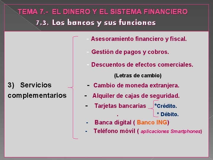 TEMA 7. - EL DINERO Y EL SISTEMA FINANCIERO 7. 3. Los bancos y