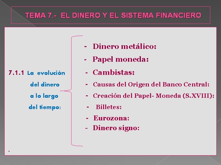 TEMA 7. - EL DINERO Y EL SISTEMA FINANCIERO - Dinero metálico: - Papel