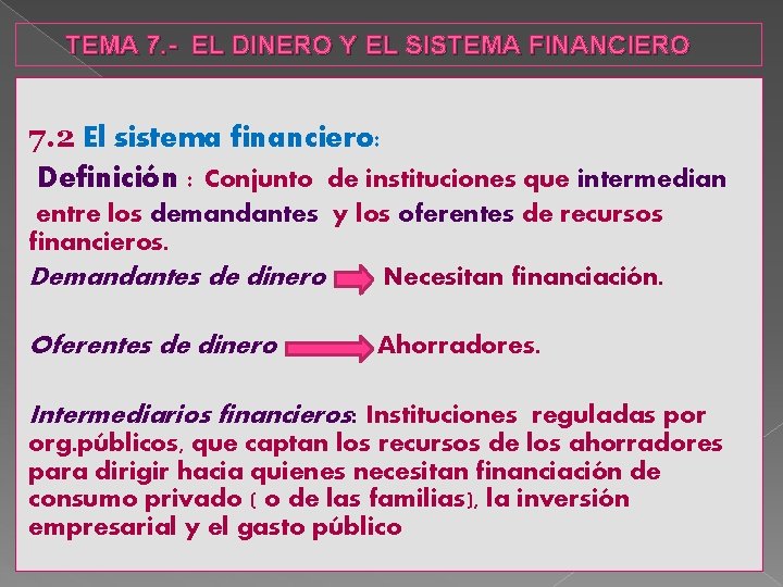 TEMA 7. - EL DINERO Y EL SISTEMA FINANCIERO 7. 2 El sistema financiero: