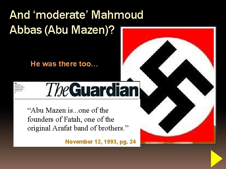 And ‘moderate’ Mahmoud Abbas (Abu Mazen)? He was there too… “Abu Mazen is. .