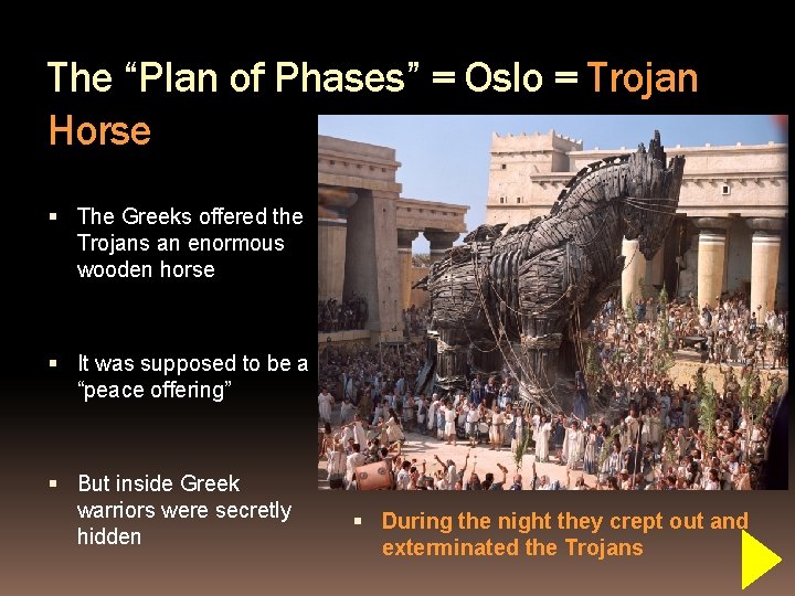 The “Plan of Phases” = Oslo = Trojan Horse The Greeks offered the Trojans