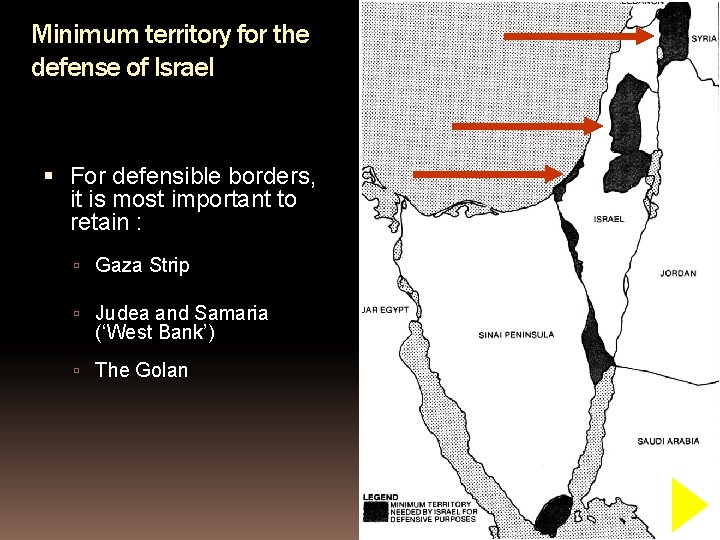 Minimum territory for the defense of Israel For defensible borders, it is most important