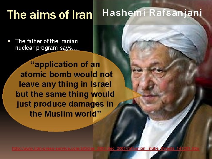 The aims of Iran Hashemi Rafsanjani The father of the Iranian nuclear program says…