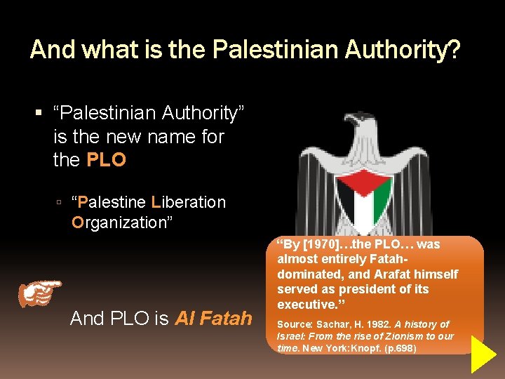 And what is the Palestinian Authority? “Palestinian Authority” is the new name for the