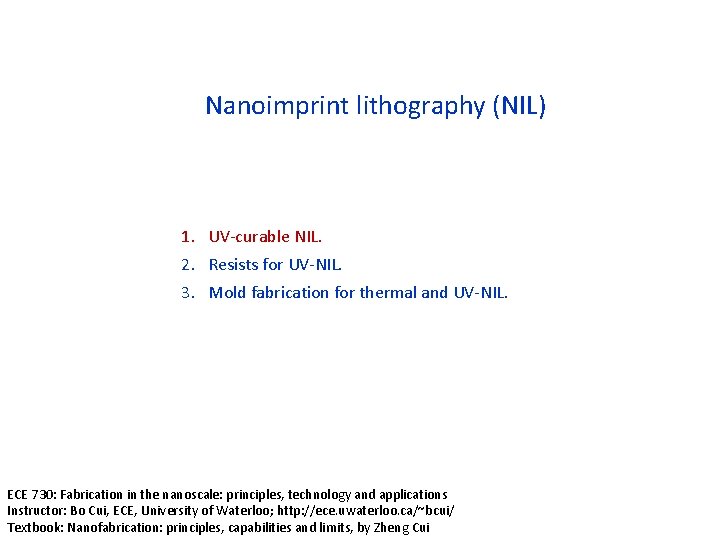 Nanoimprint lithography (NIL) 1. UV-curable NIL. 2. Resists for UV-NIL. 3. Mold fabrication for