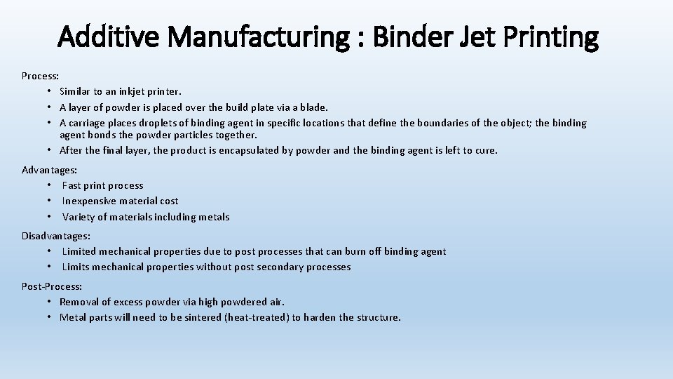 Additive Manufacturing : Binder Jet Printing Process: • Similar to an inkjet printer. •