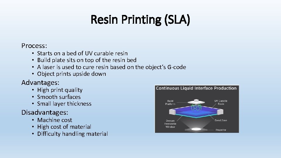 Resin Printing (SLA) Process: • • Starts on a bed of UV curable resin