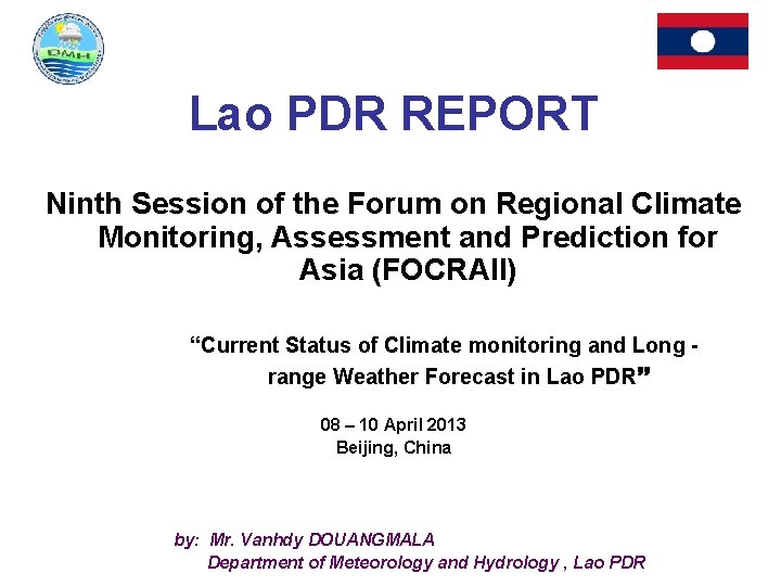 Lao PDR REPORT Ninth Session of the Forum on Regional Climate Monitoring, Assessment and