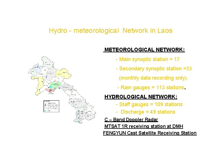 Hydro - meteorological Network in Laos METEOROLOGICAL NETWORK: - Main synoptic station = 17