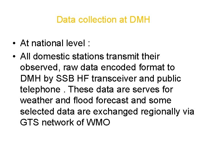 Data collection at DMH • At national level : • All domestic stations transmit