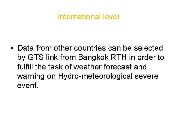 International level • Data from other countries can be selected by GTS link from