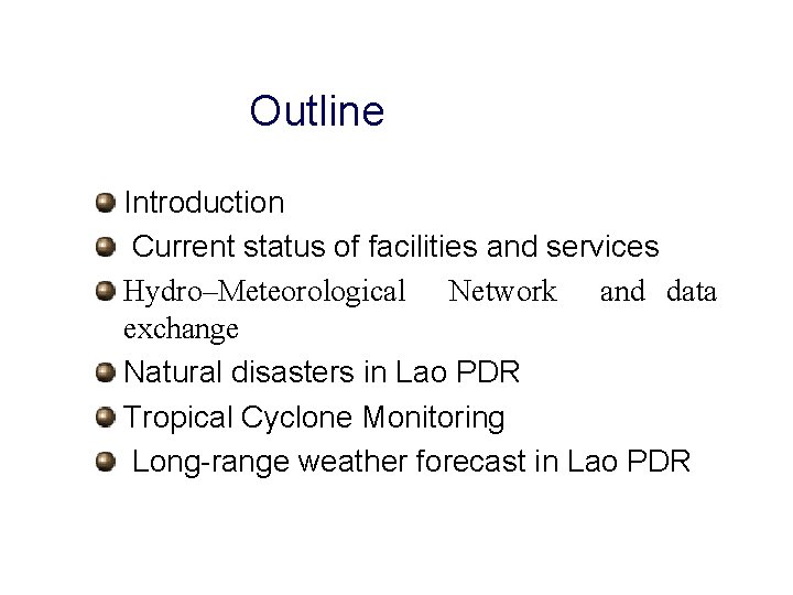 Outline Introduction Current status of facilities and services Hydro–Meteorological Network and data exchange Natural