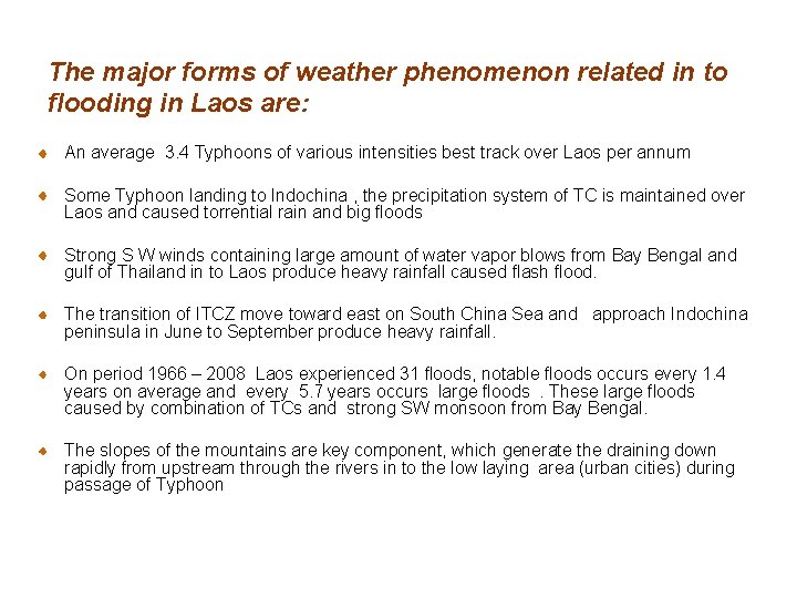 The major forms of weather phenomenon related in to flooding in Laos are: An