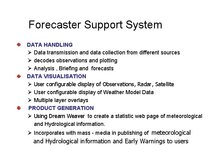 Forecaster Support System DATA HANDLING Ø Data transmission and data collection from different sources