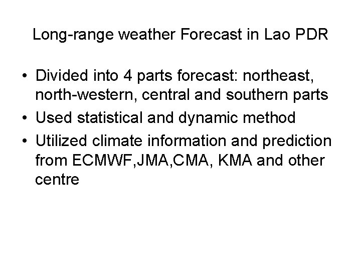 Long-range weather Forecast in Lao PDR • Divided into 4 parts forecast: northeast, north-western,