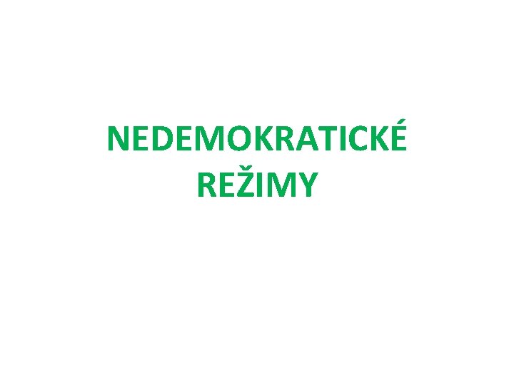 NEDEMOKRATICKÉ REŽIMY 