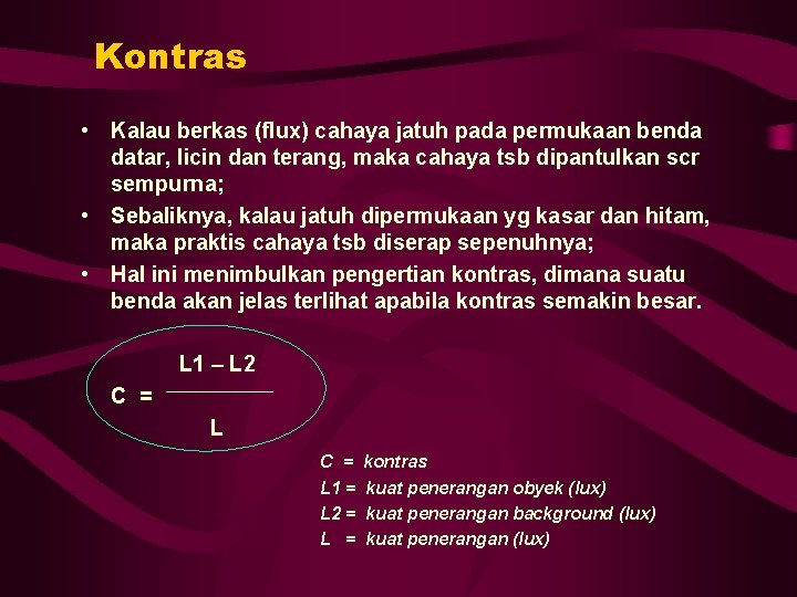 Kontras • Kalau berkas (flux) cahaya jatuh pada permukaan benda datar, licin dan terang,