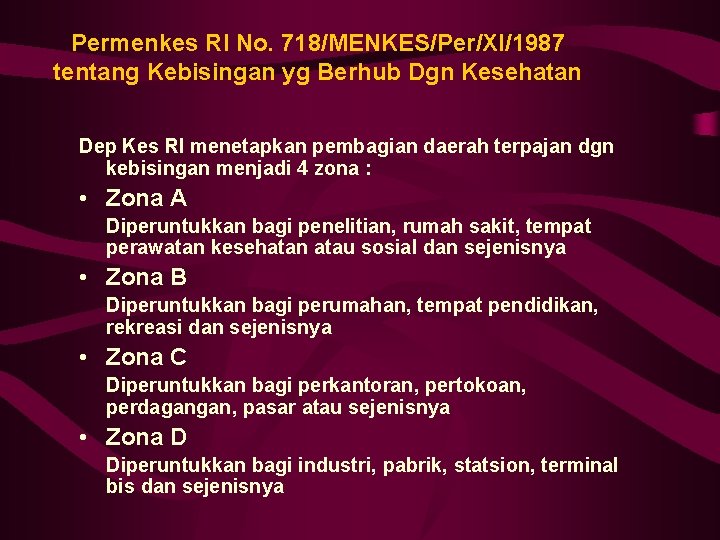 Permenkes RI No. 718/MENKES/Per/XI/1987 tentang Kebisingan yg Berhub Dgn Kesehatan Dep Kes RI menetapkan