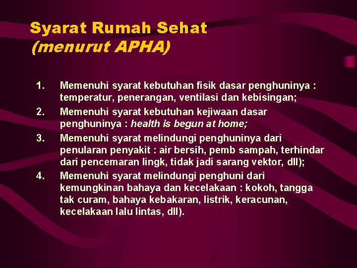 Syarat Rumah Sehat (menurut APHA) 1. 2. 3. 4. Memenuhi syarat kebutuhan fisik dasar