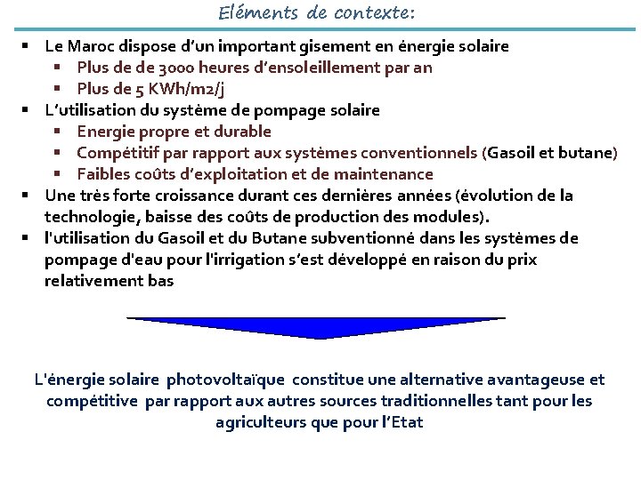 Eléments de contexte: § Le Maroc dispose d’un important gisement en énergie solaire §