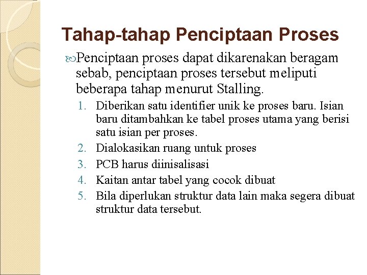 Tahap-tahap Penciptaan Proses Penciptaan proses dapat dikarenakan beragam sebab, penciptaan proses tersebut meliputi beberapa