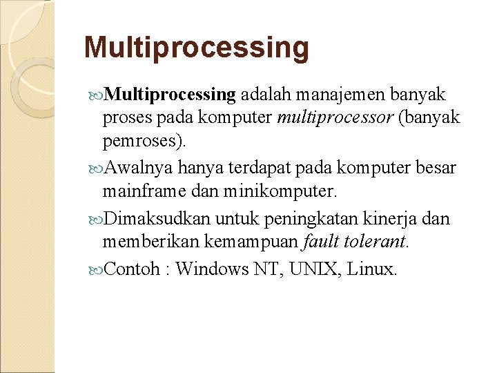 Multiprocessing adalah manajemen banyak proses pada komputer multiprocessor (banyak pemroses). Awalnya hanya terdapat pada