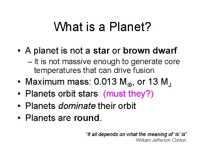 What is a Planet? • A planet is not a star or brown dwarf