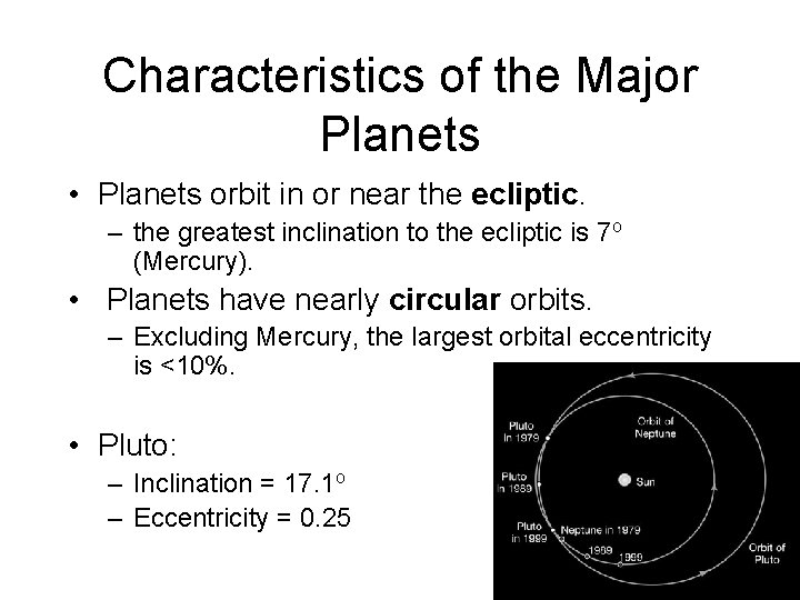 Characteristics of the Major Planets • Planets orbit in or near the ecliptic. –