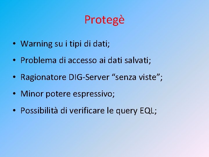 Protegè • Warning su i tipi di dati; • Problema di accesso ai dati