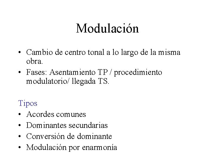 Modulación • Cambio de centro tonal a lo largo de la misma obra. •