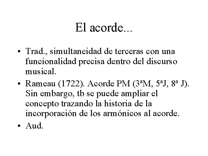 El acorde. . . • Trad. , simultaneidad de terceras con una funcionalidad precisa