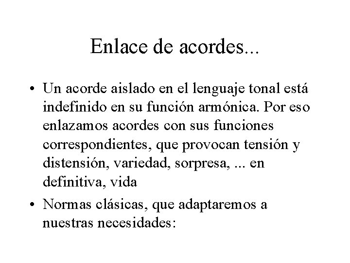 Enlace de acordes. . . • Un acorde aislado en el lenguaje tonal está