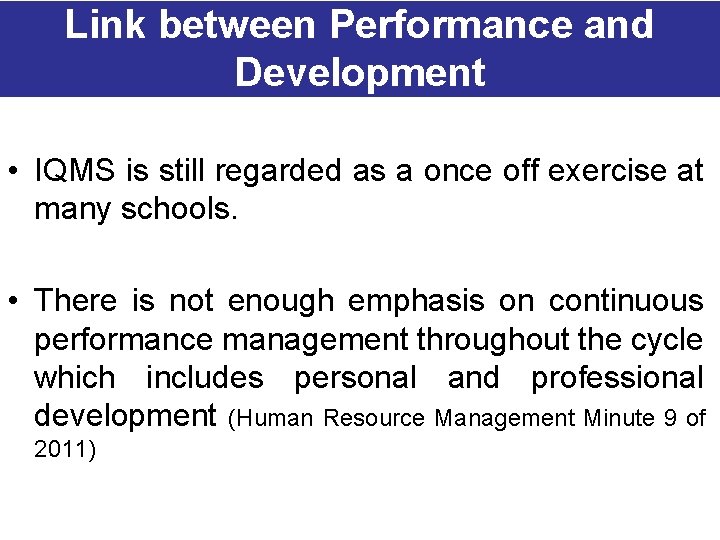Link between Performance and Development • IQMS is still regarded as a once off