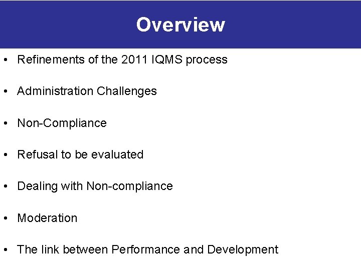 Overview • Refinements of the 2011 IQMS process • Administration Challenges • Non-Compliance •