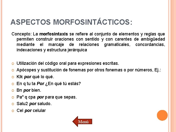 ASPECTOS MORFOSINTÁCTICOS: Concepto: La morfosintaxis se refiere al conjunto de elementos y reglas que