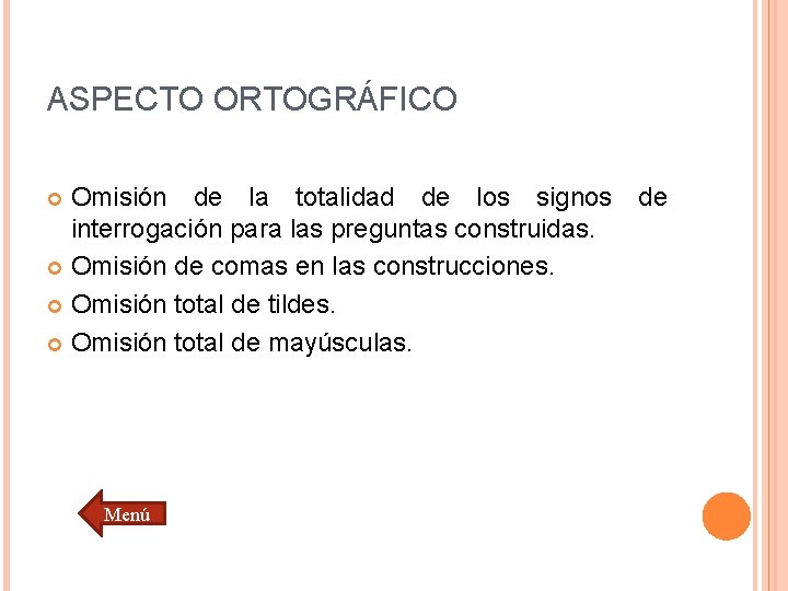 ASPECTO ORTOGRÁFICO Omisión de la totalidad de los signos de interrogación para las preguntas