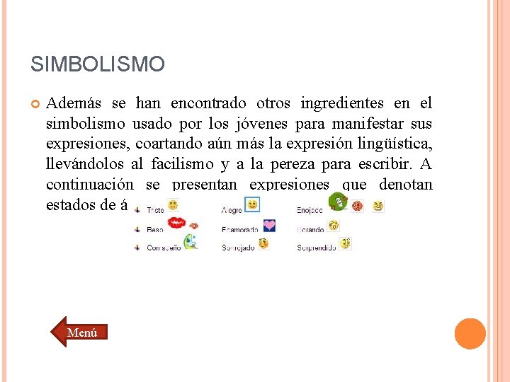 SIMBOLISMO Además se han encontrado otros ingredientes en el simbolismo usado por los jóvenes