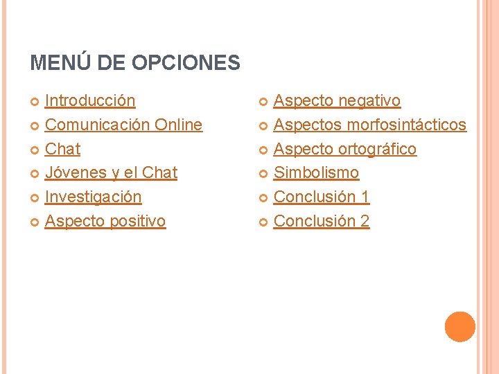 MENÚ DE OPCIONES Introducción Comunicación Online Chat Jóvenes y el Chat Investigación Aspecto positivo