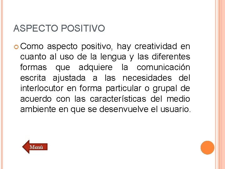 ASPECTO POSITIVO Como aspecto positivo, hay creatividad en cuanto al uso de la lengua