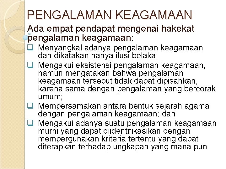 PENGALAMAN KEAGAMAAN Ada empat pendapat mengenai hakekat pengalaman keagamaan: q Menyangkal adanya pengalaman keagamaan