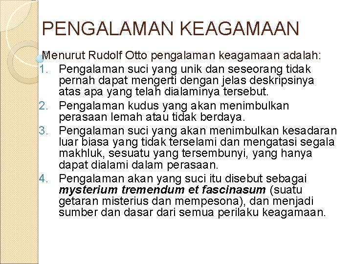 PENGALAMAN KEAGAMAAN Menurut Rudolf Otto pengalaman keagamaan adalah: 1. Pengalaman suci yang unik dan PENGALAMAN KEAGAMAAN Menurut Rudolf Otto pengalaman keagamaan adalah: 1. Pengalaman suci yang unik dan