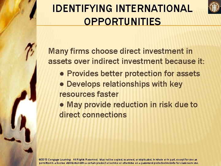 IDENTIFYING INTERNATIONAL OPPORTUNITIES Many firms choose direct investment in assets over indirect investment because