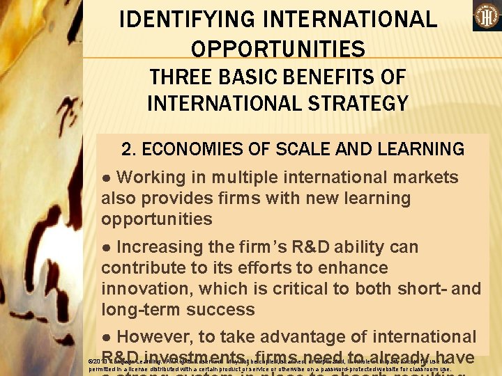 IDENTIFYING INTERNATIONAL OPPORTUNITIES THREE BASIC BENEFITS OF INTERNATIONAL STRATEGY 2. ECONOMIES OF SCALE AND